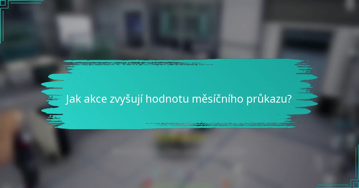 Jak akce zvyšují hodnotu měsíčního průkazu?