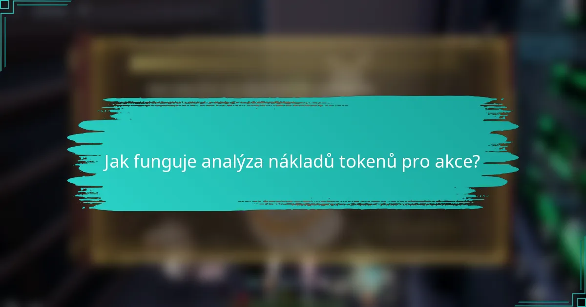 Jak funguje analýza nákladů tokenů pro akce?