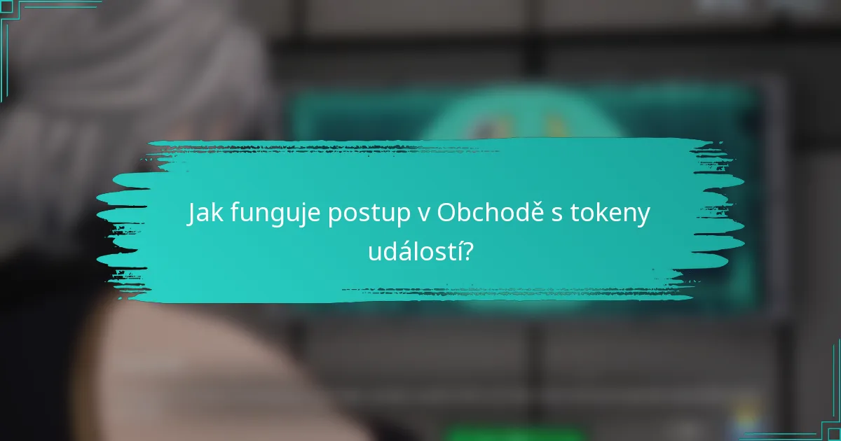 Jak funguje postup v Obchodě s tokeny událostí?