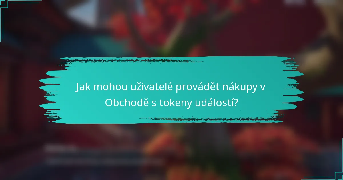 Jak mohou uživatelé provádět nákupy v Obchodě s tokeny událostí?