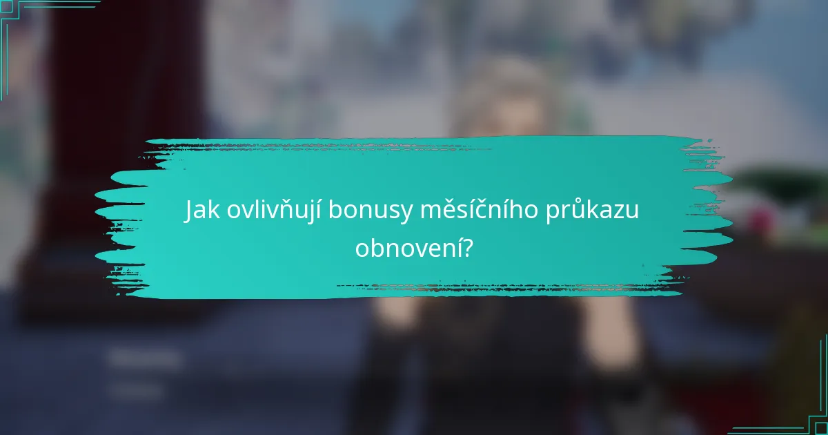 Jak ovlivňují bonusy měsíčního průkazu obnovení?