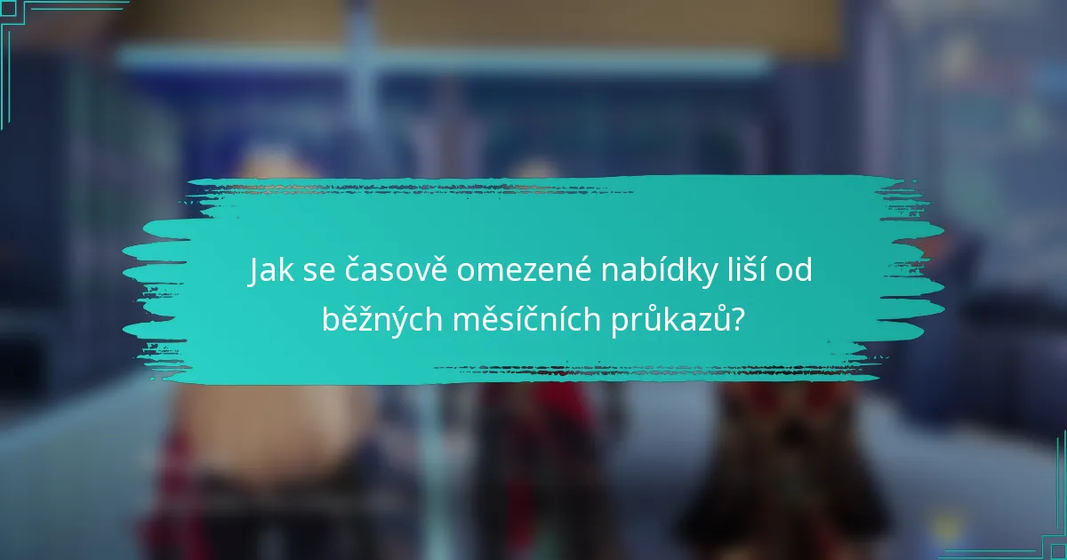 Jak se časově omezené nabídky liší od běžných měsíčních průkazů?