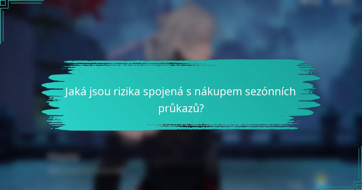 Jaká jsou rizika spojená s nákupem sezónních průkazů?