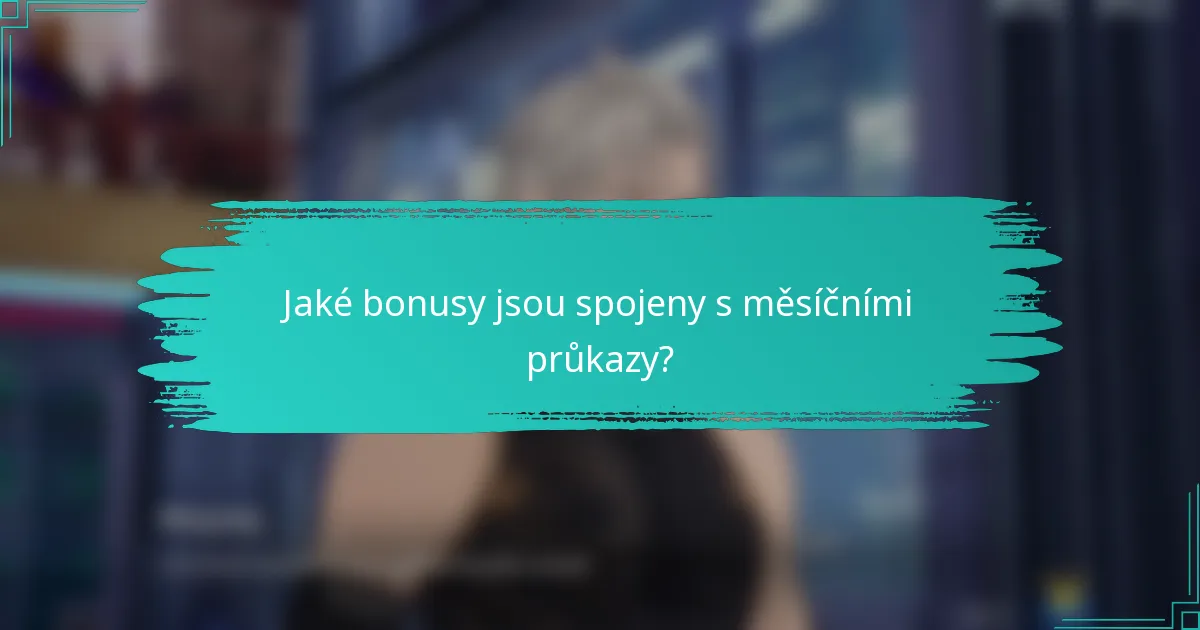 Jaké bonusy jsou spojeny s měsíčními průkazy?