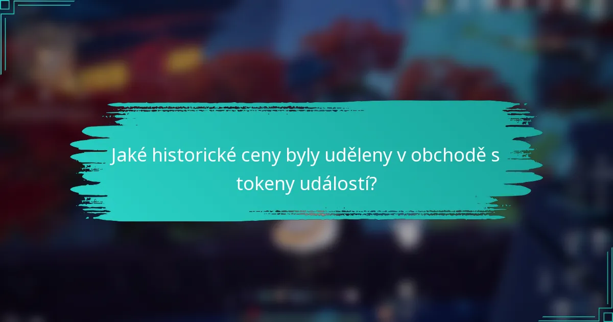 Jaké historické ceny byly uděleny v obchodě s tokeny událostí?