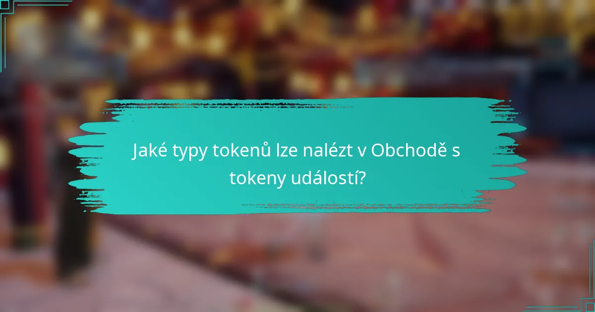 Jaké typy tokenů lze nalézt v Obchodě s tokeny událostí?