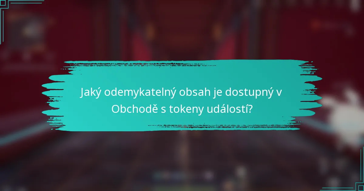 Jaký odemykatelný obsah je dostupný v Obchodě s tokeny událostí?