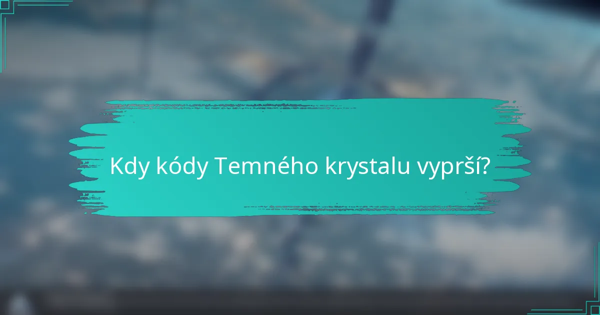 Kdy kódy Temného krystalu vyprší?
